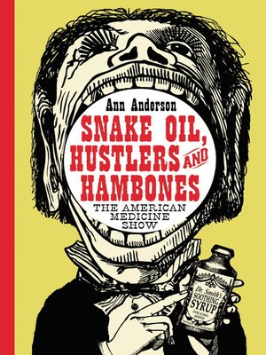 cover image of Snake Oil, Hustlers and Hambones